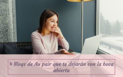 4 Blogs de Au pair que te dejarán con la boca abierta