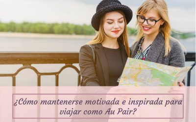Como mantenerse motivada e inspirada para viajar como Au Pair: 7 claves que quizá nunca te contaron