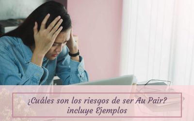 ¿Cuáles son los riesgos de ser Au pair? Incluye ejemplos