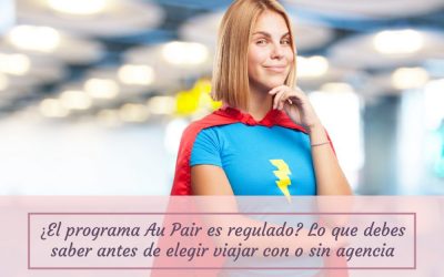 ¿El programa Au pair es regulado? lo que debes saber antes de elegir viajar con o sin agencia  
